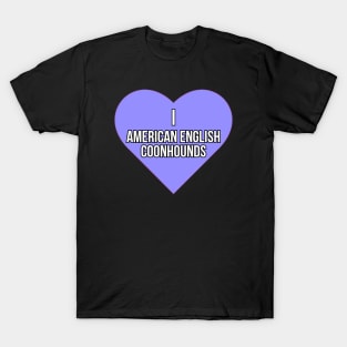 I love American English Coonhounds T-Shirt